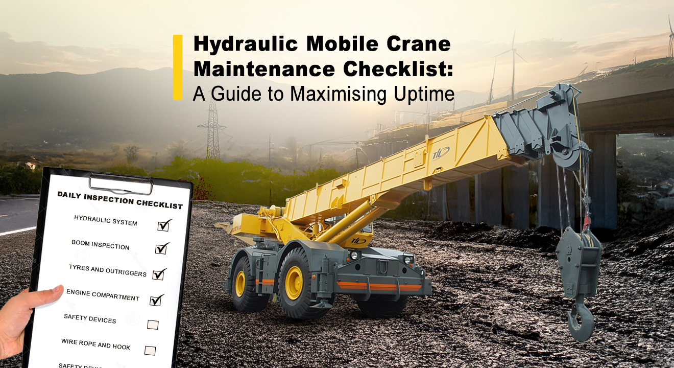 Hydraulic Mobile Crane Maintenance Checklist: A Guide to Maximising Uptime